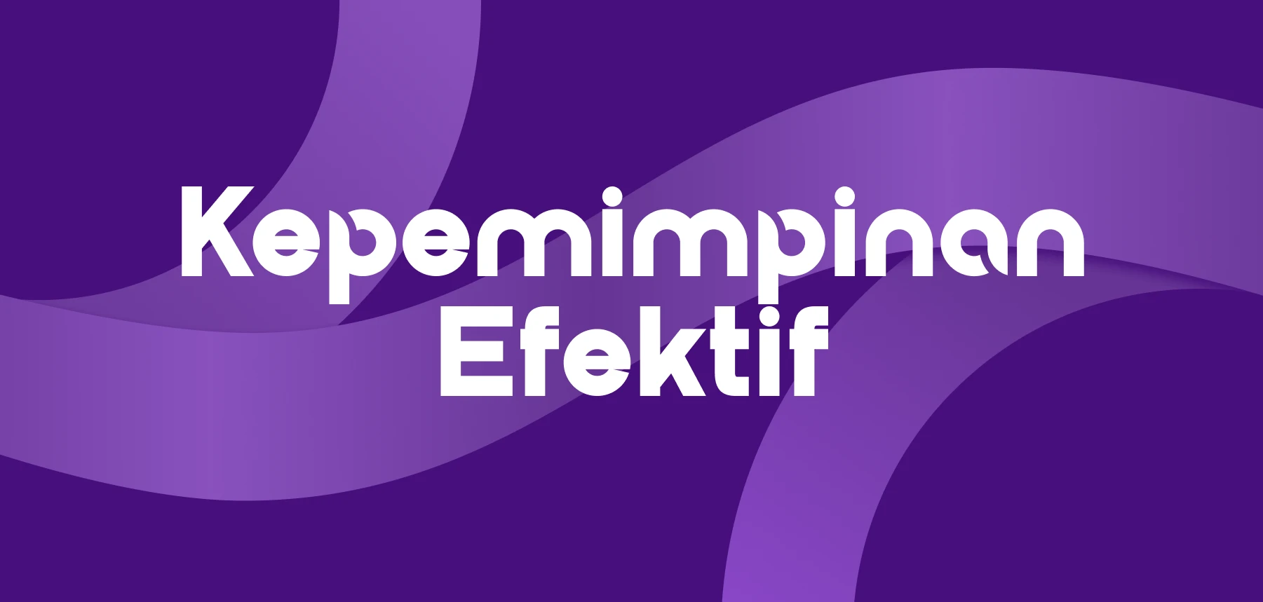 Kepemimpinan Efektif Pemimpin Organisasi Unggul